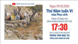 Thứ Năm Tuần 6 Phục Sinh | 17:30 Ngày 9-5-2024 | TTMV TGPSG