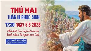 Thứ Hai Tuần 3 Phục Sinh | 17:30 Ngày 5-5-2025 | TTTMV TGPSG
