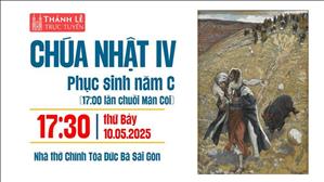 Chúa Nhật IV Phục Sinh | 17:30 Ngày 10-5-2025 | Nhà Thờ Đức Bà