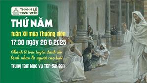 Thứ Năm Tuần 12 Mùa Thường Niên | 17:30 Ngày 26-6-2025 | TTTMV TGPSG