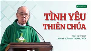 Tình yêu Thiên Chúa - Lm Rôcô Nguyễn Duy | Thứ Tư tuần XIII Thường niên