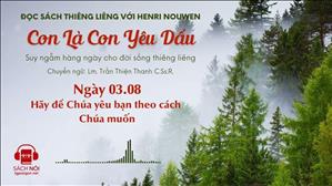 Ngày 03/08: Hãy để Chúa yêu bạn theo cách Chúa muốn | Con là Con yêu dấu