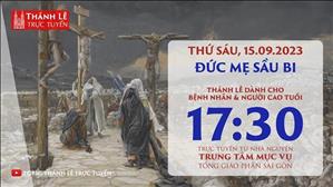 Thánh lễ trực tuyến | 17:30 | Đức Mẹ Sầu Bi | Ngày 15-9-2023 | TTMV TGPSG