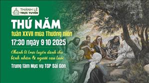 Thứ Năm Tuần 27 Mùa Thường Niên | 17:30 Ngày 9-10-2025 | TTMV TGPSG