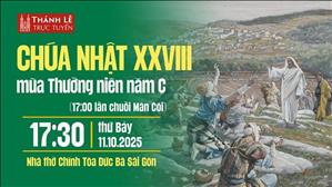 Chúa Nhật 28 Thường Niên Năm C | 17:30 Thứ Bảy 11-10-2025 | Nhà Thờ Đức Bà