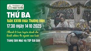 Thứ Ba tuần 28 Thường Niên Năm C | 17:30 Ngày 14-10-2025 | TTMV TGPSG