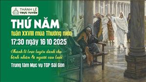 Thứ Năm tuần 28 Thường Niên Năm C | 17:30 Ngày 16-10-2025 | TTMV TGPSG
