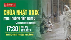 Chúa Nhật 29 Thường Niên Năm C | 17:30 Thứ Bảy 18-10-2025 | Nhà Thờ Đức Bà