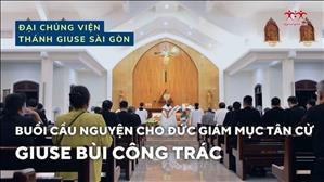 Buổi cầu nguyện cho Đức Giám mục tân cử Giuse Bùi Công Trác