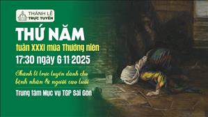 Thứ Năm Tuần 31 Mùa Thường Niên | 17:30 Ngày 6-11-2025 | TTMV TGPSG
