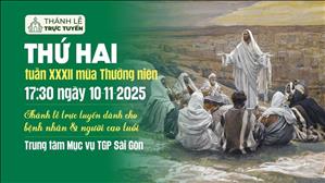 Thứ Hai tuần 32 Mùa Thường Niên | 17:30 Ngày 10-11-2025 | TTMV TGPSG