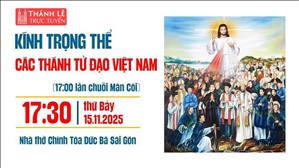 Kính Trọng Thể Các Thánh Tử Đạo Việt Nam | 17:30 Thứ Bảy 15-11-2025 | Nhà Thờ Đức Bà
