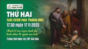 Thứ Hai tuần 33 Mùa Thường Niên | 17:30 Ngày 17-11-2025 | TTMV TGPSG