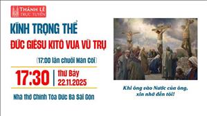 Đức Giêsu Kitô Vua Vũ Trụ | 17:30 Thứ Bảy 22-11-2025 | Nhà Thờ Đức Bà