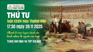 Thứ Tư tuần 34 Mùa Thường Niên | 17:30 Ngày 26-11-2025 | TTMV TGPSG