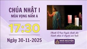 Chúa nhật I mùa Vọng năm A | 17:30 ngày 30-11-2025 | TTMV TGPSG
