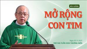 Mở rộng con tim - Lm Rôcô Nguyễn Duy | Thứ Hai tuần XXXI Thường niên