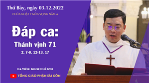 CN 2 mùa Vọng năm A - Đáp ca: Tv 71, 2. 7-8. 12-13. 17