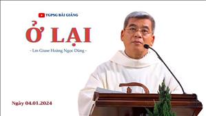 Ở lại - Lm Giuse Hoàng Ngọc Dũng | Thứ Năm trước lễ Hiển Linh