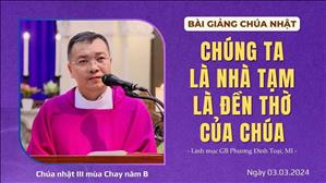 Chúng ta là nhà tạm, là đền thờ của Chúa - Lm GB Phương Đình Toại, MI | CN III MC năm B