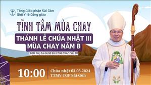 Tĩnh Tâm Giới Y Tế Công Giáo - Thánh Lễ CN III Mùa Chay Năm B | 10:00 ngày 3-3-2024