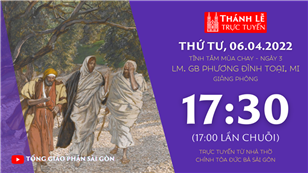 TGP Sài Gòn trực tuyến 6-4-2022: Tĩnh tâm mùa Chay 2022 lúc 17:30 tại Nhà thờ Chính tòa Đức Bà