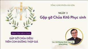 TGPSG Bài giảng ngày 6-4-2022: Tĩnh tâm mùa Chay 2022 lúc 17:30 tại Nhà thờ Chính tòa Đức Bà