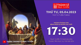 Thánh Lễ Trực Tuyến | 17:30 | Thứ Tư Tuần Thánh | Ngày 5-4-2023 | Trung tâm Mục vụ TGPSG