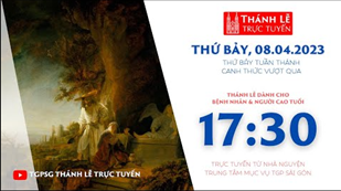 Thánh Lễ Trực Tuyến | 17:30 | Canh thức Vượt qua | Ngày 8-4-2023 | Trung tâm Mục vụ TGPSG