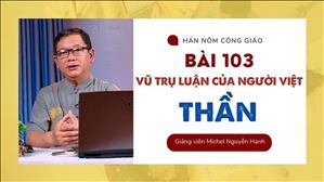 Hán-Nôm Công giáo bài 103: Vũ trụ luận của người Việt Thần