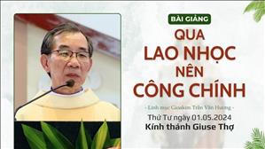 Qua lao nhọc, nên công chính - Lm Gioakim Trần Văn Hương | Thánh Giuse Thợ 2024