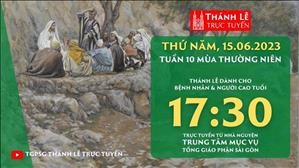 Thánh Lễ Trực tuyến | 17:30 | Thứ Năm Tuần 10 Mùa Thường Niên | Ngày 15-6-2023 | TTMV TGPSG