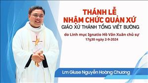 Thánh lễ nhậm chức quản xứ - Giáo xứ thánh Tống Viết Bường |Lm Giuse Nguyễn Hoàng Chương | 2.9.2024