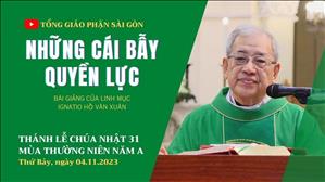 Những cái bẫy quyền lực - Lm Ignatio Hồ Văn Xuân | CN 31 TN năm A