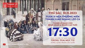 Thánh lễ trực tuyến | 17:30 | Thứ Sáu Tuần 31 Mùa Thường Niên | Ngày 10-11-2023 | TTMV TGPSG