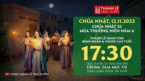 Thánh lễ trực tuyến | 17:30 | Chúa nhật 32 mùa Thường niên năm A | Ngày 12-11-2023 | TTMV TGPSG