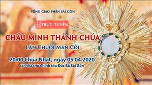 Chầu Mình Thánh Chúa - Lần Chuỗi Mân Côi lúc 20g ngày 05.4.2020