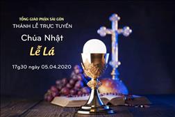 Thánh lễ trực tuyến - Chúa Nhật Lễ Lá năm A lúc 17g30 ngày 05.04.2020