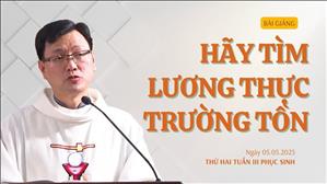 Hãy tìm lương thực trường tồn - Lm Laurensô Hoàng Bá Quốc Huy | Thứ Hai tuần III Phục sinh