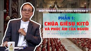 Một thoáng công đồng Vatican II - Phần 1: Chúa Giêsu Kitô và Phúc âm của Người