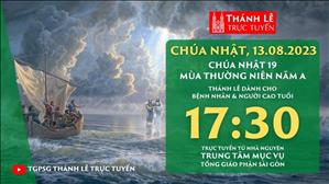 Thánh lễ trực tuyến | 17:30 | Chúa nhật 19 mùa Thường niên năm A | Ngày 13-8-2023 | TTMV TGPSG