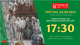 TGPSG Thánh Lễ trực tuyến 5-9-2022: Thứ Hai tuần 23 TN lúc 17:30 tại Trung tâm Mục vụ TPG Sài Gòn