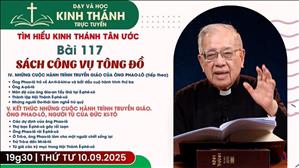 Bài 117: Iv. Những Cuộc Hành Trình Truyền Giáo Của Ông Phao-lô (buổi 2) | 10-9-2025