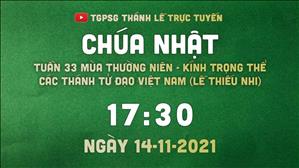 TGPSG Thánh Lễ trực tuyến 14-11-2021: Chúa nhật 33 TN năm B lúc 17:30