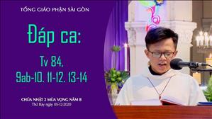 CN 2 mùa Vọng năm B - Đáp ca: Tv 84, 9ab-10. 11-12. 13-14