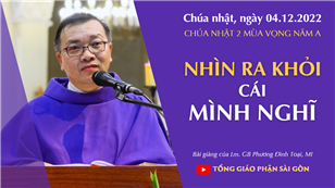 Nhìn ra khỏi cái mình nghĩ - Lm. GB Phương Đình Toại, MI | CN 2 mùa Vọng năm A