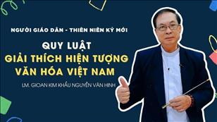 TGP Sài Gòn - Người Giáo dân của Thiên niên kỷ mới: Quy luật giải thích hiện tượng văn hóa Việt Nam