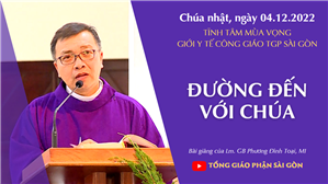 Đường đến với Chúa - Lm. GB Phương Đình Toại, MI | Tĩnh tâm mùa Vọng