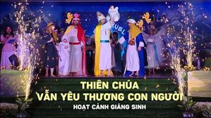 Thiên Chúa vẫn yêu thương con người - Hoạt Cảnh Giáng Sinh 2023