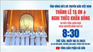 Dòng Đức Bà Truyền Giáo Thánh lễ Tạ ơn và Nghi thức Khấn dòng | 8:30 Thứ sáu 8-12-2023